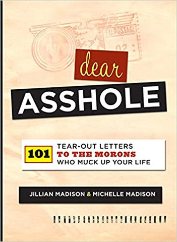 101 Tear-Out Letters to the Morons Who Muck Up Your Life